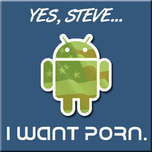 yes steve, i want porn